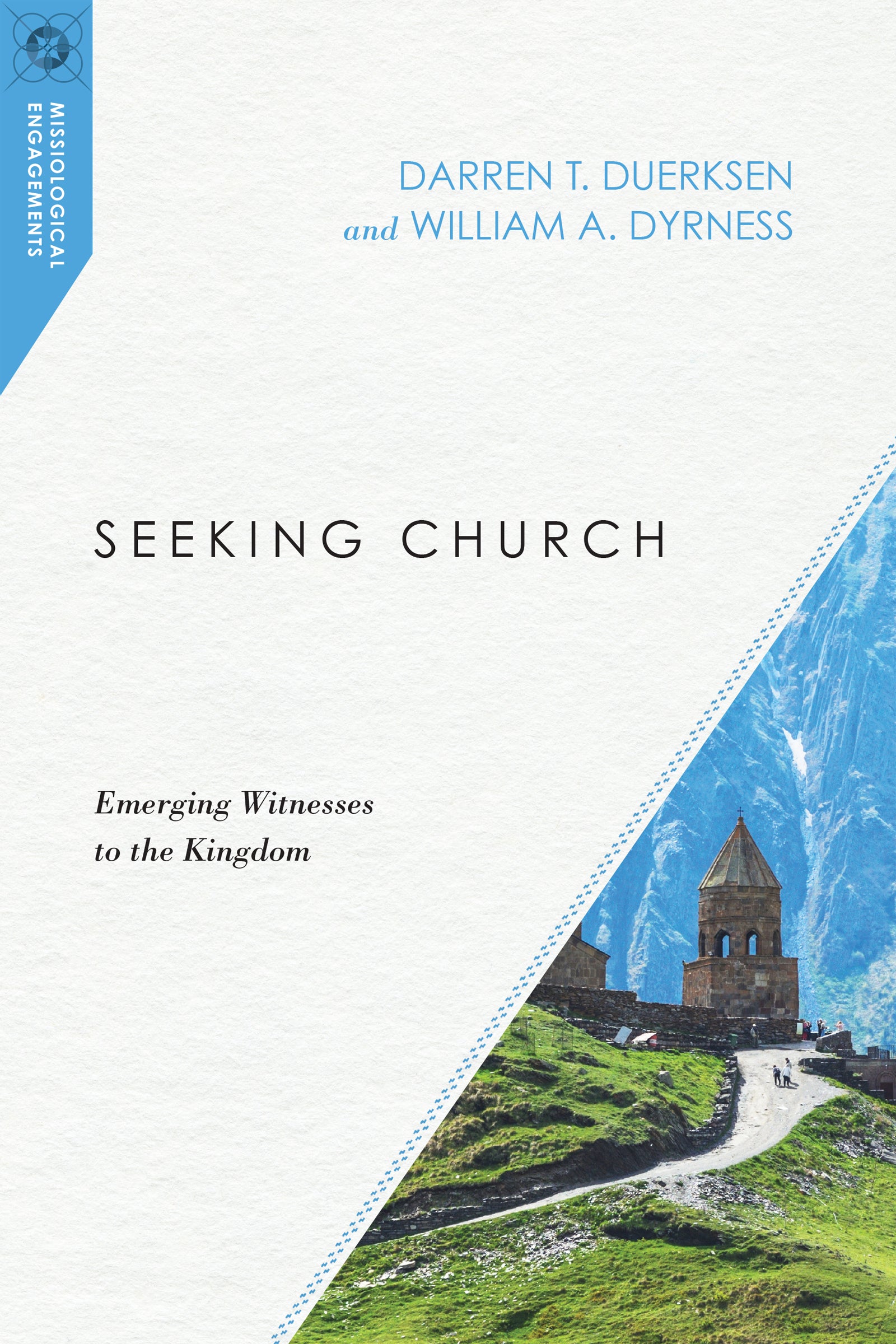 Seeking Church: Emerging Witnesses to the Kingdom (Missiological Engagements Series)