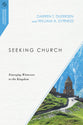 Seeking Church: Emerging Witnesses to the Kingdom (Missiological Engagements Series)