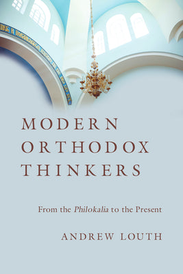Modern Orthodox Thinkers: From the Philokalia to the Present Day