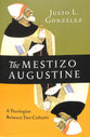 The Mestizo Augustine: A Theologian Between Two Cultures