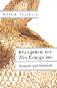 Evangelism For Non-Evangelists: Sharing the Gospel Authentically