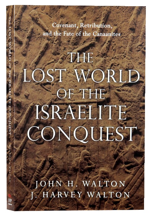 The Lost World of the Israelite Conquest (Lost World Series)