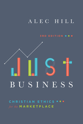 Just Business: Christian Ethics For the Marketplace (3rd Edition)