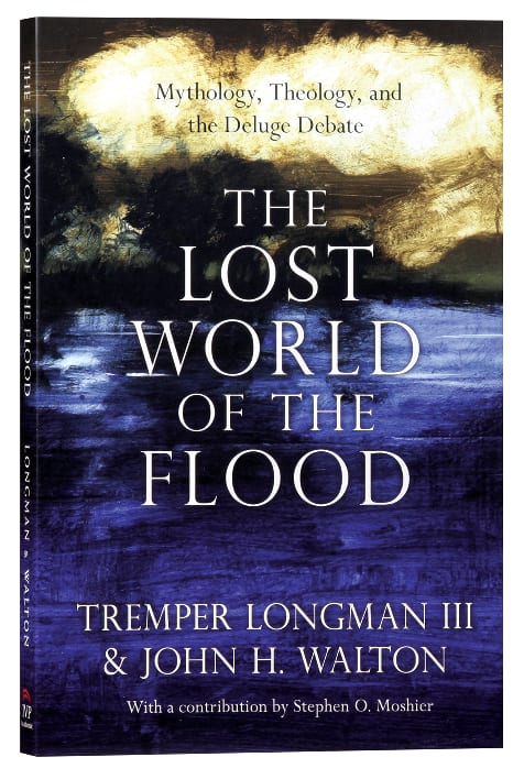 The Lost World of the Flood: Mythology, Theology, and the Deluge Debate (Lost World Series)