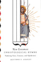 New Testament Christological Hymns: Exploring Texts, Contexts, and Significance