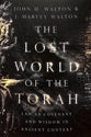 The Lost World of the Torah: Law as Covenant and Wisdom in Ancient Context (Lost World Series)