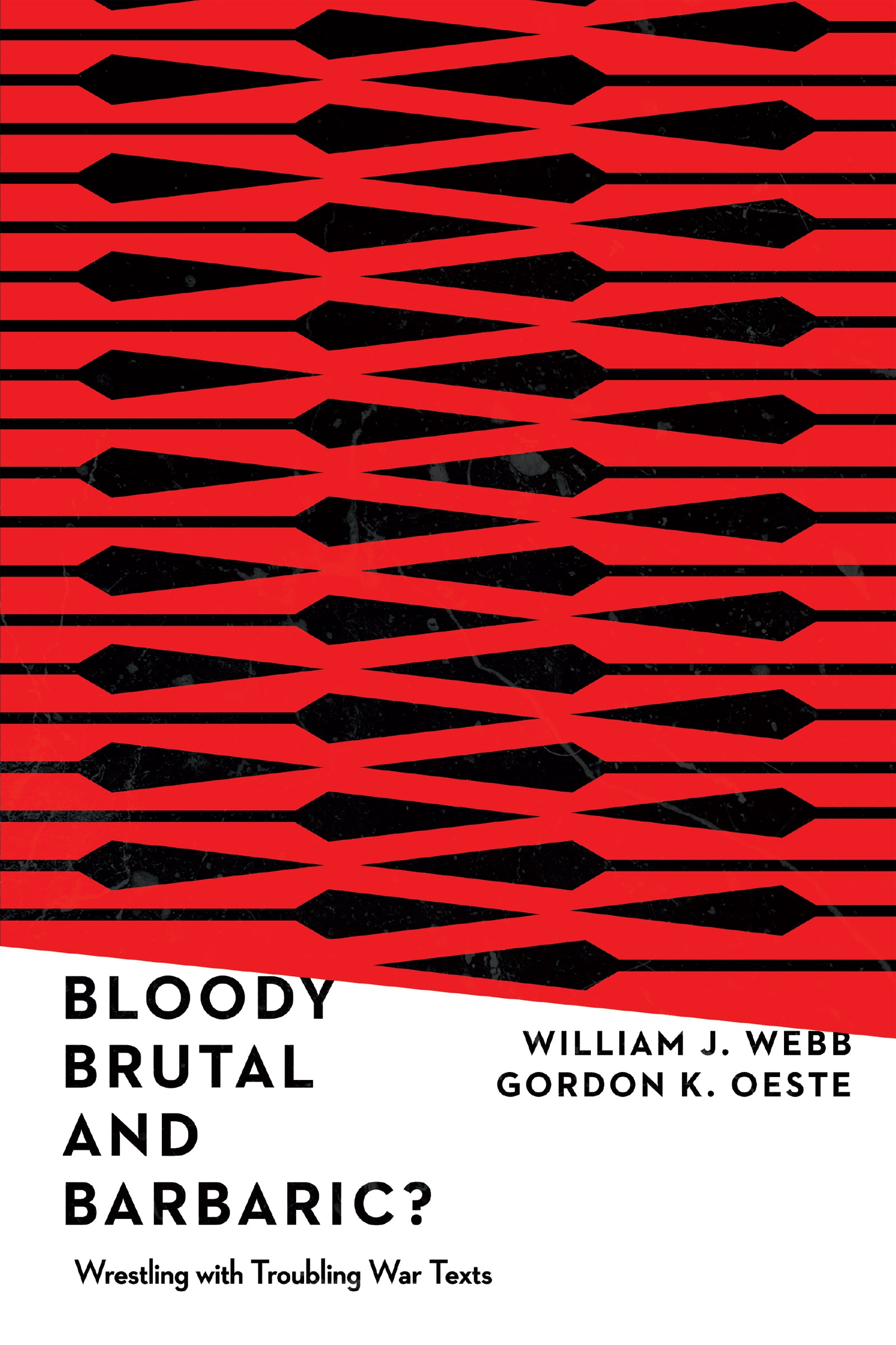 Bloody, Brutal, and Barbaric?: Wrestling With Troubling War Texts
