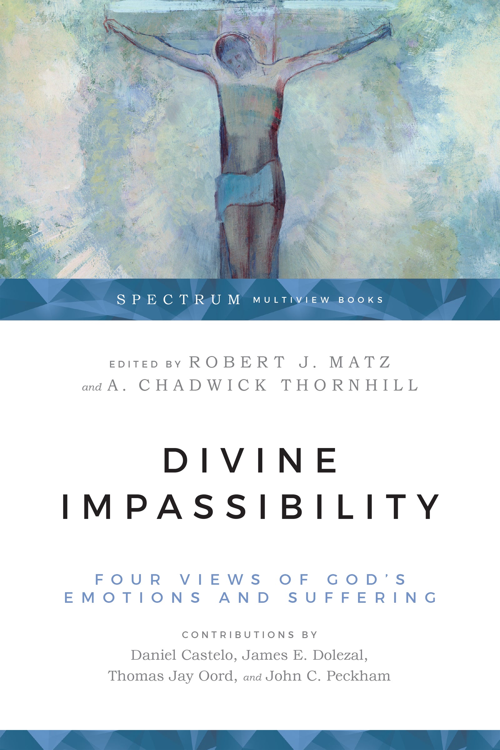 Divine Impassibility: Four Views of God's Emotions and Suffering (Spectrum Multiview Series)