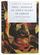 Paul, Apostle of God's Glory in Christ: A Pauline Theology (2nd Edition)