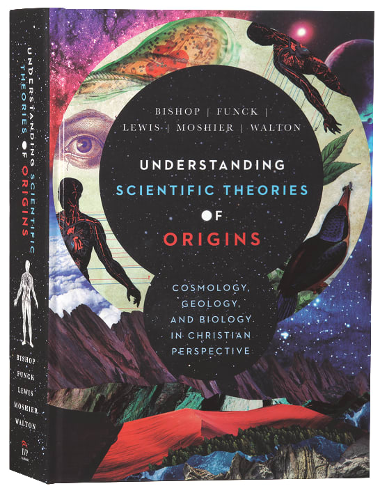 Understanding Scientific Theories of Origins: Cosmology, Geology, and Biology in Christian Perspective