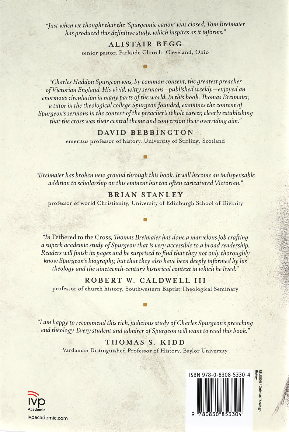 Tethered to the Cross: The Life and Preaching of Charles H. Spurgeon