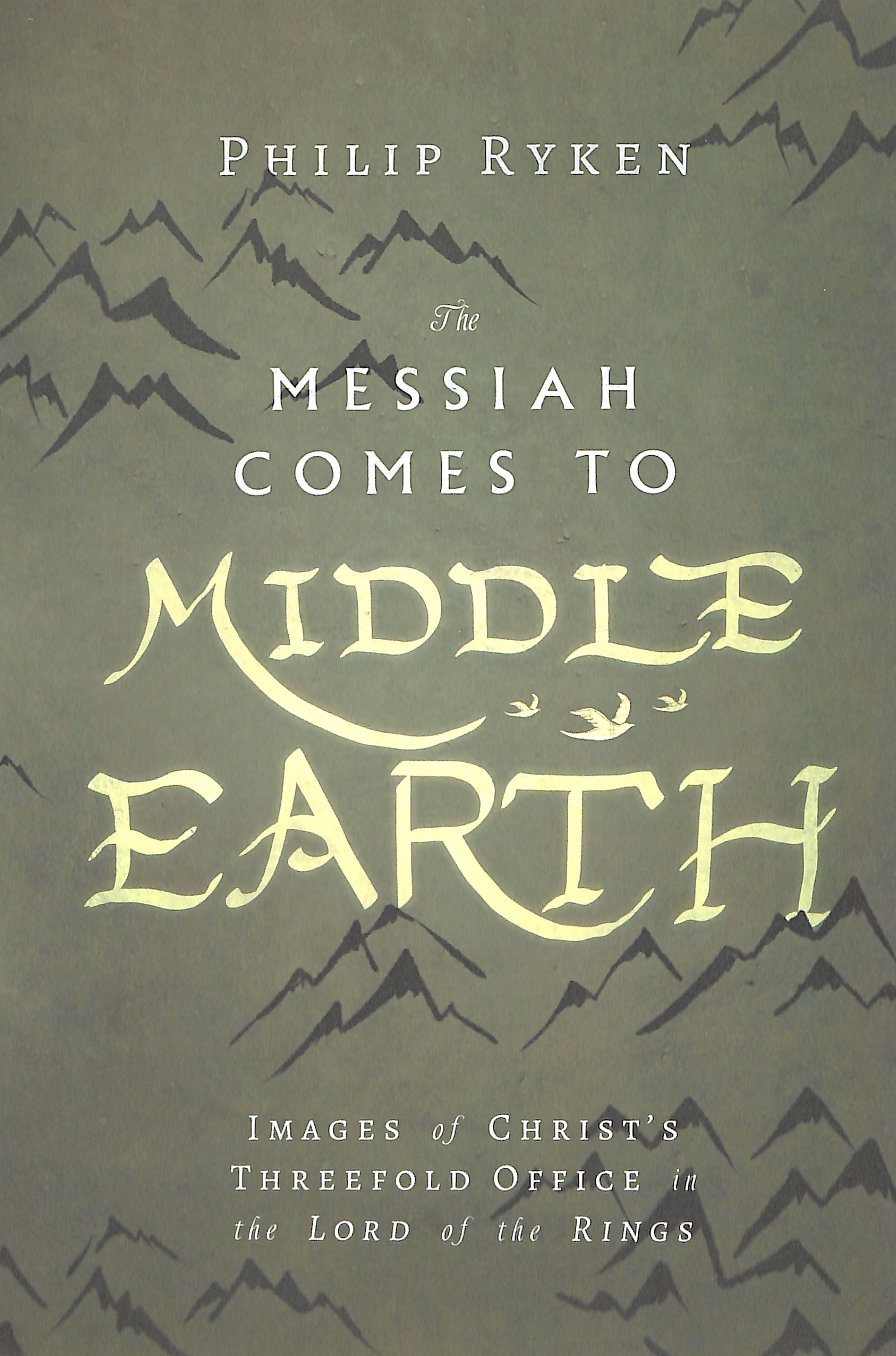 The Messiah Comes to Middle-Earth: Images of Christ's Threefold Office in the Lord of the Rings