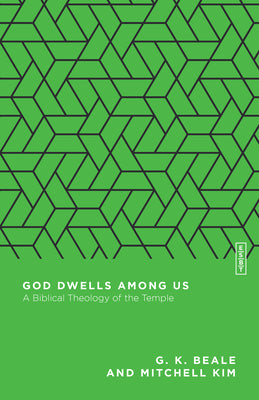 God Dwells Among Us: A Biblical Theology of the Temple (Essential Studies In Biblical Theology Series)