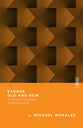 Exodus Old and New: A Biblical Theology of Redemption (Essential Studies In Biblical Theology Series)