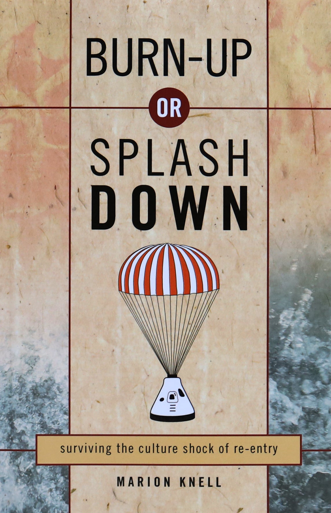 Burn Up Or Splash Down: Surviving the Culture Shock of Re-Entry