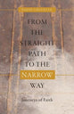 From the Straight Path to the Narrow Way