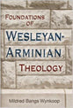 Foundations of Wesleyan-Arminian Theology