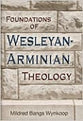 Foundations of Wesleyan-Arminian Theology