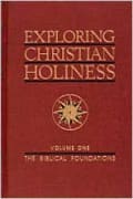 Exploring Christian Holiness (Vol 1)