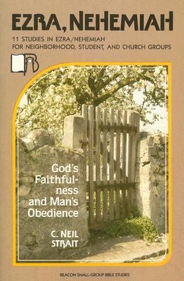 Ezra and Nehemiah - God's Faithfulness and Man's Obedience (Beacon Small Group Bible Studies Series)