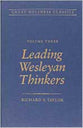 Leading Wesleyan Thinkers (#03 in Great Holiness Classics Series)