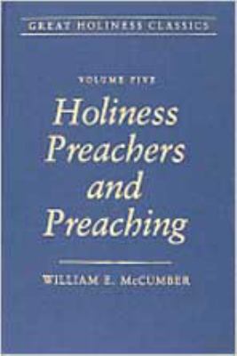 Holiness Preachers and Preaching (#05 in Great Holiness Classics Series)