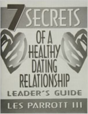7 Secrets of a Healthy Dating Relationship (Leaders Guide)