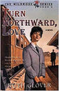 Turn Northward Love (#04 in Wildrose Series)