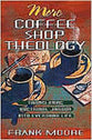 More Coffee Shop Theology