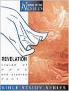 Revelation Part 1 - Vision of Hope and Promise (#03 in Wisdom Of The Word Series)