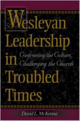 Wesleyan Leadership in Troubled Times