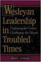 Wesleyan Leadership in Troubled Times