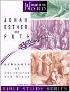 Jonah, Esther, and Ruth - Servants of Deliverance and Grace (#08 in Wisdom Of The Word Series)