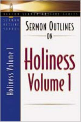 Sermon Outlines on Holiness Volume 1 (Beacon Sermon Outlines Series)