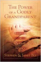 The Power of a Godly Grandparent: Leaving a Spiritual Legacy