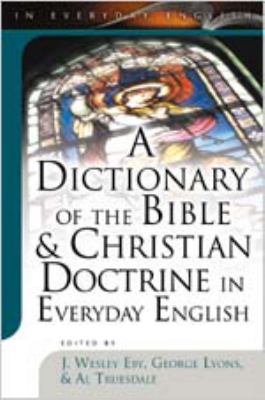 Dictionary of the Bible and Christian Doctrine in Everyday English