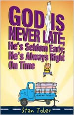 God's Never Late; He's Seldom Early; He's Always Right on Time