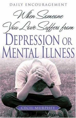 When Someone You Love Suffers From Depression Or Mental Illness