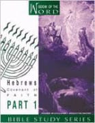 Hebrews Part 1 - Covenant of Faith (#04 in Wisdom Of The Word Series)
