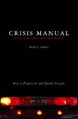 Crisis Manual For Christian Schools and Youth Workers