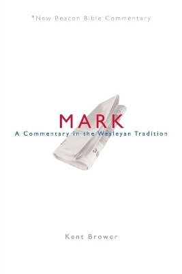 Mark (New Beacon Bible Commentary Series)