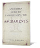 The Sacraments (A Teacher's Guide To Understanding Series)
