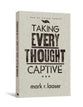 Men of Valor: Taking Every Thought Captive