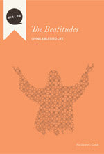 The Beatitudes (Facilitator's Guide) (Dialog Study Series)