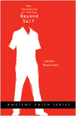Beyond Self (Ancient Faith Series)