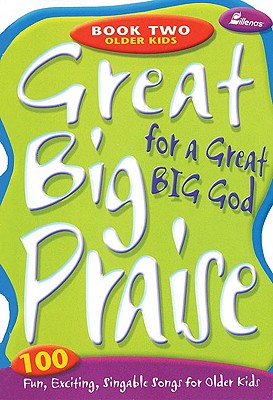 Great Big Praise For a Great Big God, Book Two For Older Kids