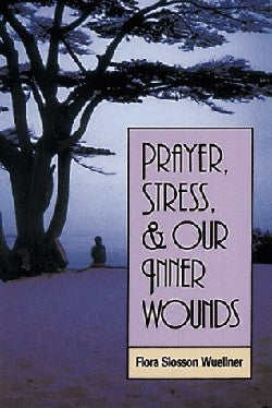 Prayer Stress and Our Inner Wounds