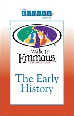 Early History of the Walk to Emmaus (Emmaus Library Series)