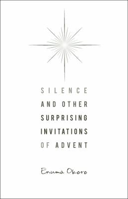 Silence and Other Surprising Invitations of Advent
