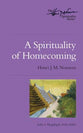 Spirituality of Homecoming (The Henri Nouwen Spirituality Series)